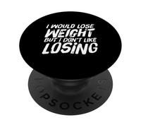 Funny Gym Quotes I Would Lose Weight But I Don’t Like Losing PopSockets Adhesive PopGrip