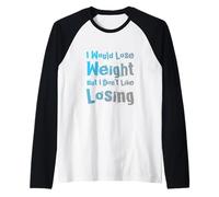 Funny Gym Quotes I Would Lose Weight But I Don’t Like Losing Raglan Baseball Tee