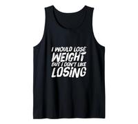 Funny Gym Quotes I Would Lose Weight But I Don’t Like Losing Tank Top