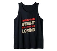Funny Gym Quotes I Would Lose Weight But I Don’t Like Losing Tank Top