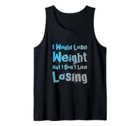 Funny Gym Quotes I Would Lose Weight But I Don’t Like Losing Tank Top