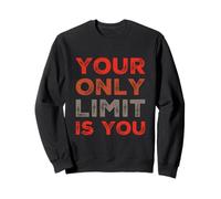 Funny Gym Quotes Your Only Limit Is You Gym Motivational Sweatshirt