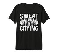 Funny Gym Workout Body Builder Sweat is Just Fat Crying Premium T-Shirt
