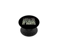 Funny Gym Workout I Don't Like Working Out Because It Hurts PopSockets Adhesive PopGrip