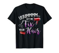 Funny Hairdresser Let Me Fix Your Hair Hairstylist Humor T-Shirt