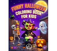 Funny Halloween Coloring Book for Kids: 50 Hilarious Halloween Illustrations to Color | Silly Ghosts Pumpkins Witches and Spooky-Fun Chaos | For Kids ... Activity Book (Funny Kids Coloring Books)