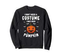 Funny Halloween I Don't Need a Look Just a Pumpkin Sweatshirt