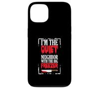 Funny Halloween I’m The Quiet Neighbor With The Big Freezer Case for iPhone 13