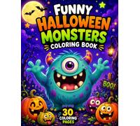 Funny Halloween Monsters Coloring Book: 30 Silly, Spooky & Mischievous Monster Coloring Pages
