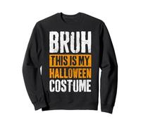 Funny Halloween Party Bruh This is My Halloween Costume Sweatshirt