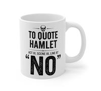 Funny Hamlet Quote Mug - “to Quote Hamlet Act 3, Scene 3, Line 87” - Shakespeare Gift for English Teachers, Students & Book Lovers - Novelty Literary Coffee Cup (White 11oz, Mug)