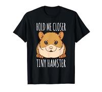 Funny Hamster Lover Gift - Hold Me Closer Tiny Hamster T-Shirt