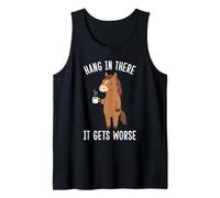 Funny Hang in There It Gets Worse Horse Tank Top
