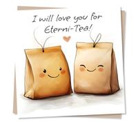 Funny Happy Anniversary Card for Partner - I Will Love You for Eterni-Tea - Lighthearted and Romantic - Tea Lover - for Wife, Husband, Boyfriend, Girlfriend