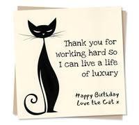 Funny Happy Birthday Card For a Cat Parent, Mum, Dad, Lover - Thank You For Working Hard So I Can Live A Life Of Luxury - Kitten Lover - For Pet Parents, Cats, Special Someone