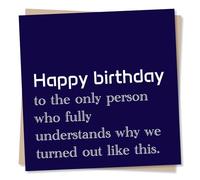 Funny Happy Birthday Card for a Special Brother - The Only Person Who Understands Why We Turned Out Like This - Humour, Lighthearted - for a Loved One, Sibling, Bro
