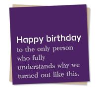 Funny Happy Birthday Card For a Special Sister - To The Only Person Who Understands Why We Turned Out Like This - Humour, Lighthearted - For a Loved One, Sibling, Sis