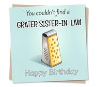 Funny Happy Birthday Card for Sister-In-Law - You couldn't find a Grater Sister-in-Law - Cheese Grater Card - Made in UK