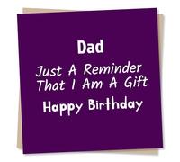 Funny Happy Birthday Card For Your Dad - As A Reminder I Am A Gift - Humour, Playful - For Your Loved One, Daddy, Father, Papa