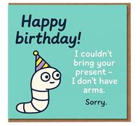 Funny Happy Birthday Card - Party-Hat Worm Apology: 'I couldn't bring your present - I don't have arms. Sorry.'