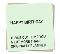 Funny Happy Birthday Card - Turns Out I Like You A Lot More Than I Originally Planned - For Husband, Wife, Boyfriend, Girlfriend, Partner, Fiance - Made in UK
