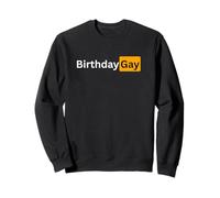 Funny Happy Birthday Gay Gift for Men and Women Sweatshirt
