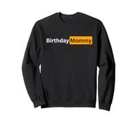 Funny Happy Birthday Mommy Gift for Men and Women Sweatshirt