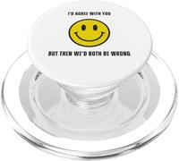 Funny Happy Face I'd Agree With You But We'd Both Be Wrong PopSockets PopGrip for MagSafe