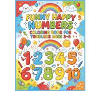 Funny Happy Numbers Coloring Book for Toddlers Ages 3-5: Easy Activities with Large Simple Designs for Preschool, Kindergarten, Early Math Learning and Creative Fun