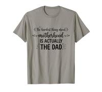 Funny Hardest Thing About Motherhood is Actually The Dad T-Shirt