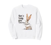 Funny Hare's Today Gone Tomorrow Punny Rabbit Design Sweatshirt