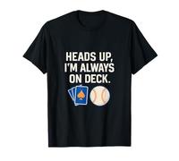 Funny Heads Up I'm Always On Deck Baseball Fan Gear T-Shirt