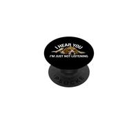 Funny Hear You Im Just Not Listening Saying PopSockets Adhesive PopGrip
