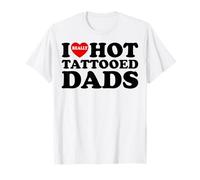 Funny Heart I Love Hot Tattooed Dads Fathers Day Women Men T-Shirt