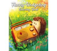 Funny Hedgehog Coloring Book: Encourage Imagination For All Ages With 50 Dog Pictures For Coloring | Anxiety Relief And Creativity Gifts