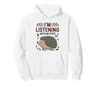 Funny Hedgehog Mom I'm Listening With My Eyes Cute Animal O Pullover Hoodie