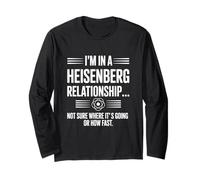 Funny Heisenberg Uncertainty Principle Relationship Humor Long Sleeve T-Shirt