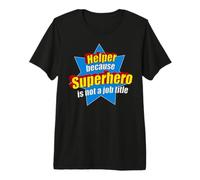 Funny Helper Because Superhero Isn't A Job Title Help Gift Premium T-Shirt