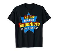 Funny Helper Because Superhero Isn't A Job Title Help Gift T-Shirt