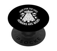 Funny Here For The Cats Humans Are Weird Saying PopSockets Adhesive PopGrip