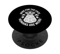 Funny Here For The Cats Humans Are Weird Saying PopSockets Adhesive PopGrip