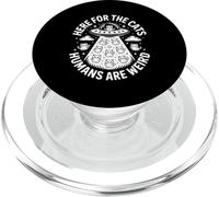 Funny Here For The Cats Humans Are Weird Saying PopSockets PopGrip for MagSafe