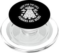 Funny Here For The Cats Humans Are Weird Saying PopSockets PopGrip for MagSafe
