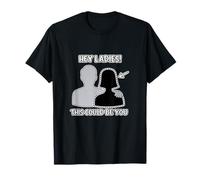 Funny Hey Ladies This Could Be You Tee T-Shirt