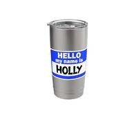 Funny Hi Hello My Name is Holly On Nametag Introduction Stainless Steel Insulated Tumbler