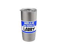 Funny Hi Hello My Name is Larry On Nametag Introduction Stainless Steel Insulated Tumbler