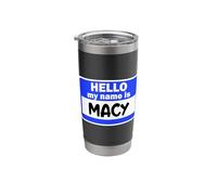 Funny Hi Hello My Name is Macy On Nametag Introduction Stainless Steel Insulated Tumbler