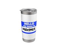 Funny Hi Hello My Name is Maximus On Nametag Introduction Stainless Steel Insulated Tumbler