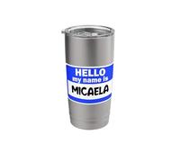 Funny Hi Hello My Name is Micaela On Nametag Introduction Stainless Steel Insulated Tumbler