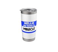 Funny Hi Hello My Name is Miracle On Nametag Introduction Stainless Steel Insulated Tumbler